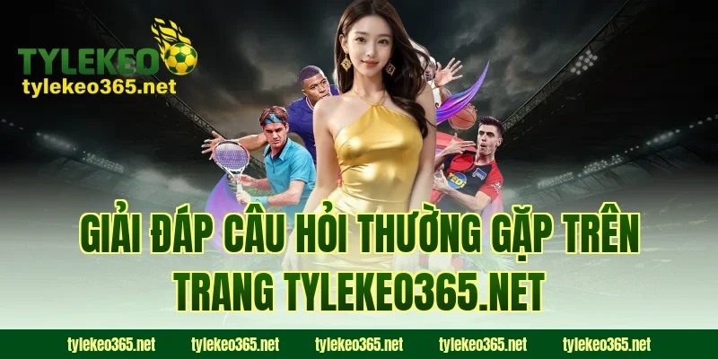 Giải đáp câu hỏi thường gặp trên trang tylekeo.red