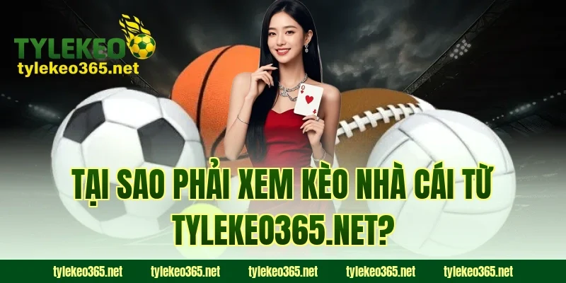 Tại sao phải xem kèo nhà cái từ tylekeo.red?